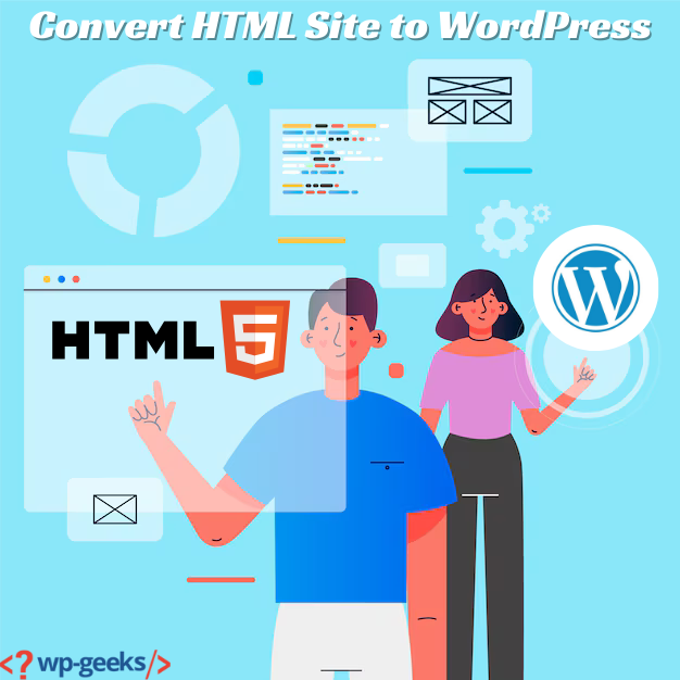 Top Benefits: Why You Should Convert Html Site To Wordpress